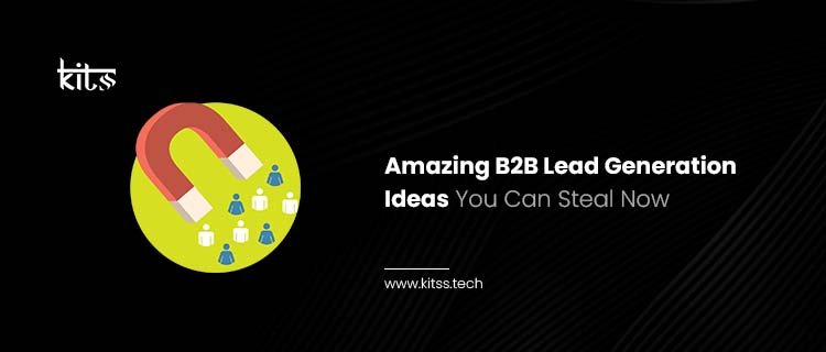 Amazing B2B Lead Generation Ideas You Can Steal Now