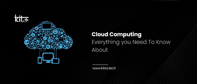 Cloud Computing – Everything you Need To Know About