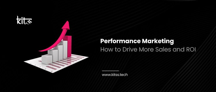 Performance Marketing – How to Drive More Sales and ROI