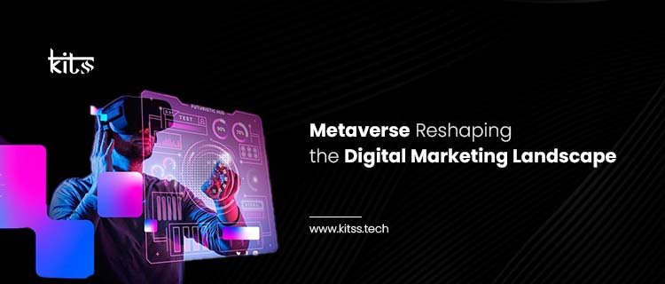 Metaverse Reshaping the Digital Marketing Landscape