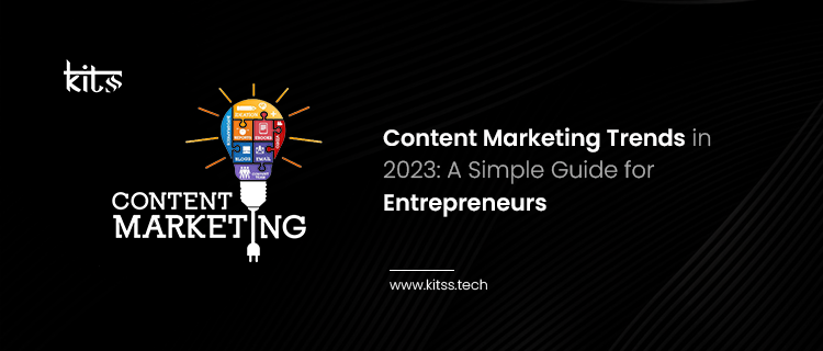 Content Marketing Trends in 2023 A Simple Guide for Entrepreneurs
