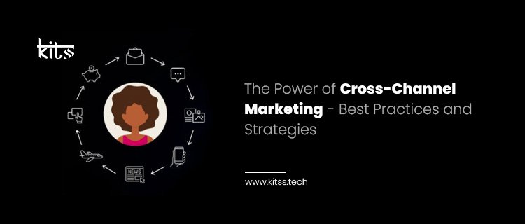 The Power of Cross-Channel Marketing Best Practices and Strategies