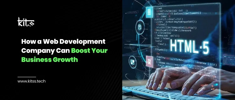 How A Web Development Company Can Boost Your Business Growth?