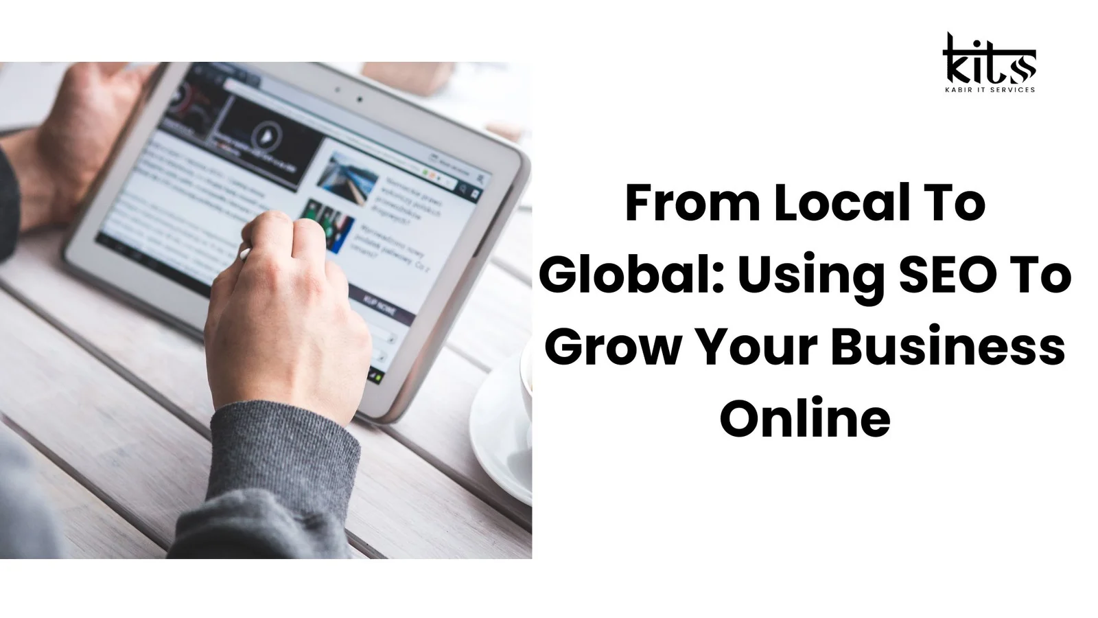 From Local To Global: Using SEO To Grow Your Business Online