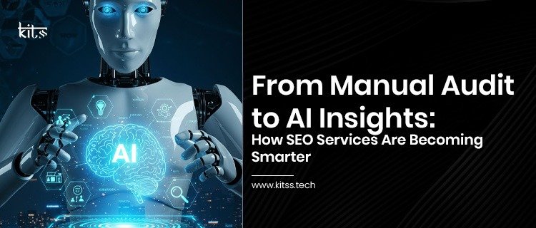 From Manual Audits to AI Insights: How SEO Services Are Becoming Smarter
