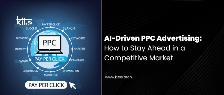 AI-Driven PPC Advertising: How to Stay Ahead in a Competitive Market
