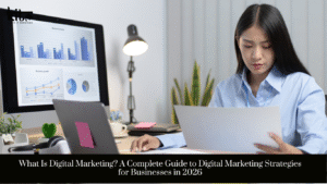 What Is Digital Marketing? A Complete Guide to Digital Marketing Strategies for Businesses in 2026